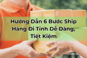 Ảnh bìa bài viết 6 bước gửi hàng đi tỉnh