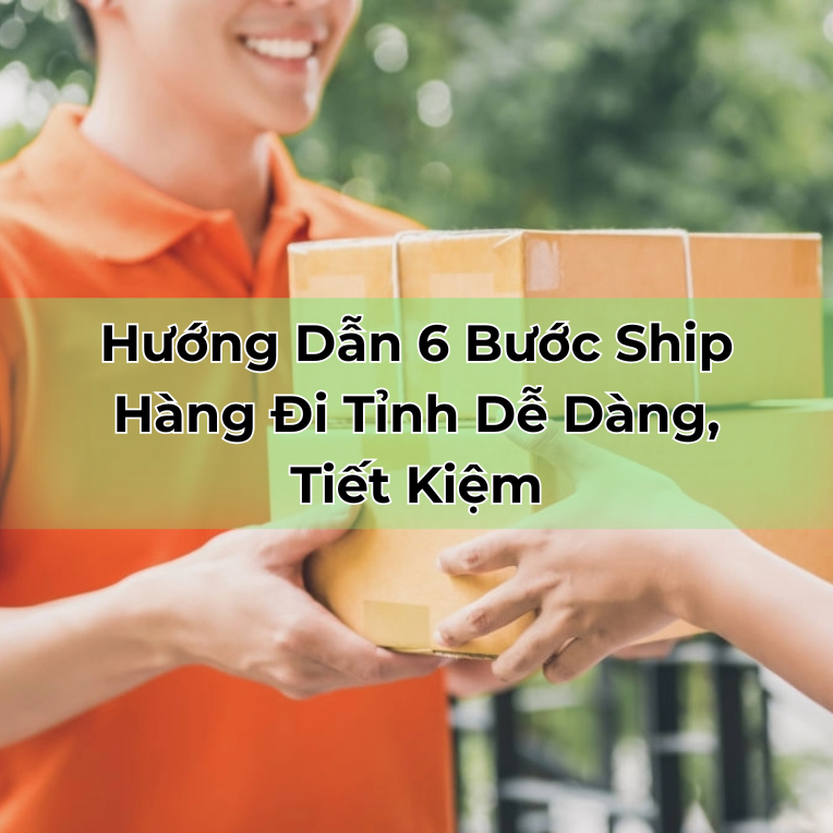 Ảnh bìa bài viết 6 bước gửi hàng đi tỉnh