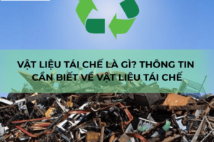 Vật liệu tái chế là gì