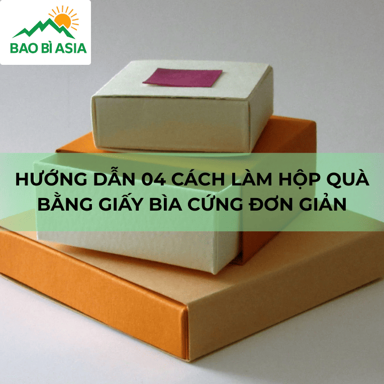 Cách làm hộp quà bằng giấy bìa cứng