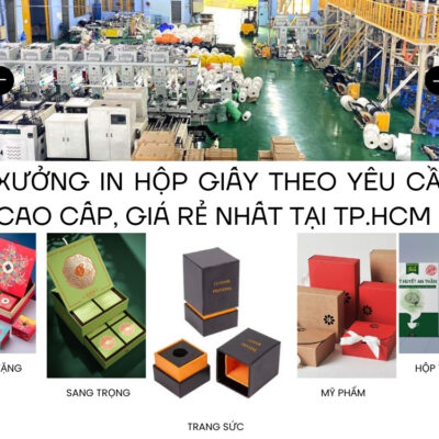 Xưởng In Hộp Giấy Theo Yêu Cầu, Cao Cấp, Giá Rẻ Nhất Tại TP.HCM